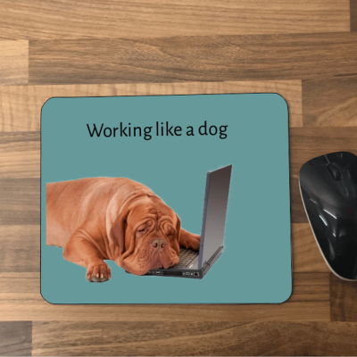 Mouse mat Working like a dog