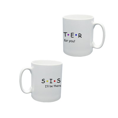 SISTER I'll be there for you! mug