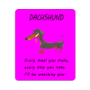 Dachshund Novelty Sign, Every meal you make...