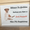Jack Russell Novelty Sign, Silence is golden...