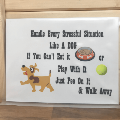 Dog Novelty Sign, Handle every stressful situation