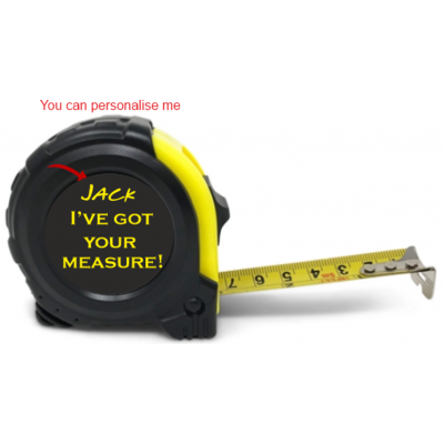 Personalised Tape Measure I got your measure...