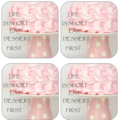Coasters set of 4 Life is short...
