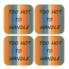 Coasters Too Hot To Handle... set of 4 